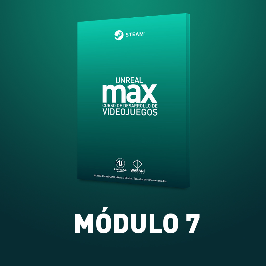 Unreal Max - Módulo 7